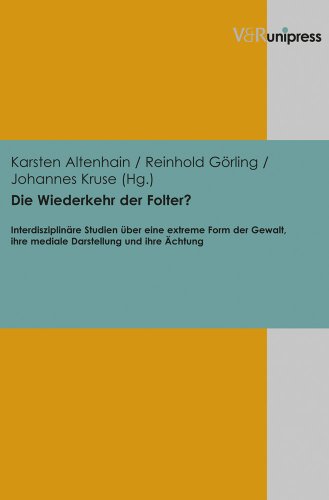 Beispielbild fr Die Wiederkehr Der Folter?: Interdisziplinre Studien Ueber Eine Extreme Form Der Gewalt, Ihre Mediale Darstellung Und Ihre chtung zum Verkauf von Revaluation Books