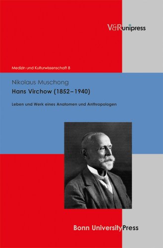 Hans Virchow (1852-1940): Leben und Werk eines Anatomen und Anthropologen (Medizin Und Kulturwissenschaft) - Muschong, Nikolaus