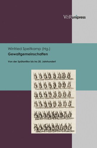 Gewaltgemeinschaften: Von der Spätantike bis ins 20. Jahrhundert - Speitkamp, Winfried