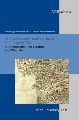 9783847100751: Grundungsmythen Europas Im Mittelalter: 6 (Grundungsmythen Europas in Literatur, Musik Und Kunst)