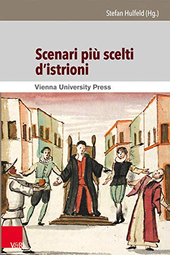 9783847100805: Scenari Piu Scelti D'istrioni: Italienisch-deutsche Edition Der Einhundert Commedia All'improvviso - Szenarien Aus Der Sammlung Corsiniana: 1 (Theater - Film - Medien)