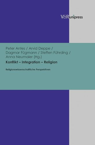 Beispielbild fr Konflikt - Integration - Religion: Religionswissenschaftliche Perspektiven zum Verkauf von Thomas Emig