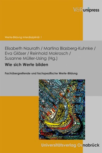 Beispielbild fr Wie Sich Werte Bilden: Fachbergreifende Und Fachspezifische Werte-Bildung (Werte-Bildung Interdisziplinar) zum Verkauf von Thomas Emig