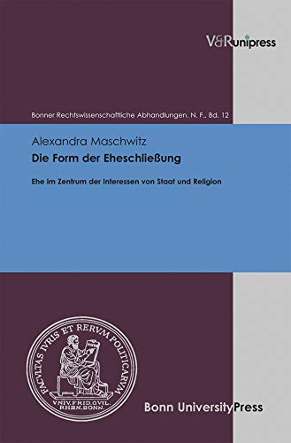 Die Form der Eheschliessung: Ehe im Zentrum der Interessen von Staat und Religion - eine rechtsvergleichende Untersuchung der obligatorischen und faku