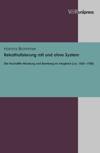 Stock image for Rekatholisierung mit und ohne System: Die Hochstifte W|rzburg und Bamberg im Vergleich (ca. 1555-1700) (German Edition) [Hardcover ] for sale by booksXpress