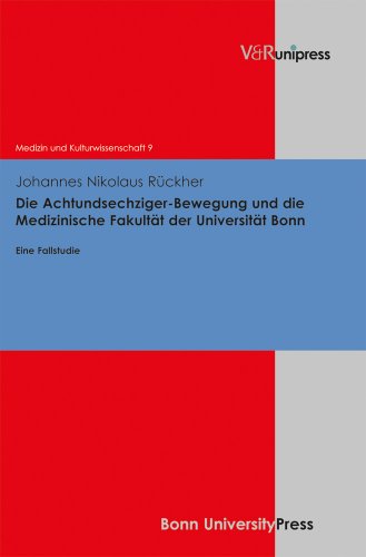 Beispielbild fr Die Achtundsechziger-Bewegung und die Medizinische Fakultt der Universitt Bonn Eine Fallstudie zum Verkauf von Buchpark