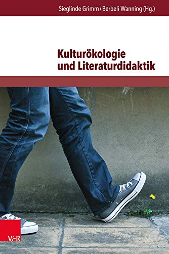 Beispielbild fr Kulturkologie und Literaturdidaktik: Beitrge zur kologischen Herausforderung in Literatur und Unterricht (Themenorientierte Literaturdidaktik) zum Verkauf von medimops