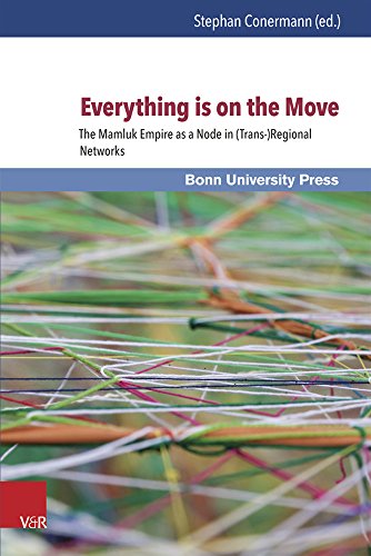 Beispielbild fr Everything Is on the Move: The Mamluk Empire As a Node in Trans-regional Networks zum Verkauf von Ammareal