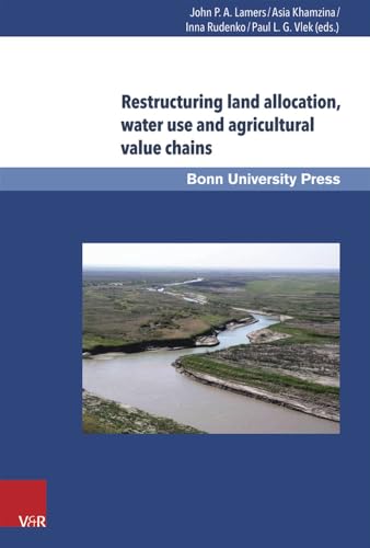 Stock image for Restructuring Land Allocation, Water Use and Agricultural Value Chains: Technologies, Policies and Practices for the Lower Amudarya Region for sale by Kennys Bookshop and Art Galleries Ltd.
