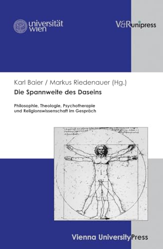 Stock image for Die Spannweite des Daseins: Philosophie, Theologie, Psychotherapie und Religionswissenschaft im Gesprch for sale by Thomas Emig