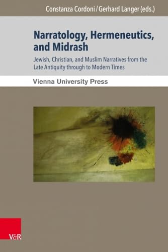 9783847103080: Narratology, Hermeneutics, and Midrash: Jewish, Christian, and Muslim Narratives from the Late Antiquity through to Modern Times: 2 (Poetik, Exegese ... Studies in Jewish Literature and Art)