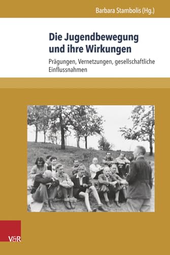 Stock image for Die Jugendbewegung Und Ihre Wirkungen: Pragungen, Vernetzungen, Gesellschaftliche Einflussnahmen for sale by Kennys Bookshop and Art Galleries Ltd.