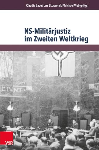 Stock image for NS-Militrjustiz im Zweiten Weltkrieg: Disziplinierungs- und Repressionsinstrument in europischer Dimension (Berichte Und Studien) for sale by medimops