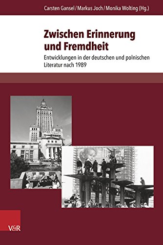 9783847103820: Zwischen Erinnerung Und Fremdheit: Entwicklungen in Der Deutschen Und Polnischen Literatur Nach 1989: 15 (Deutschsprachige Gegenwartsliteratur Und Medien)