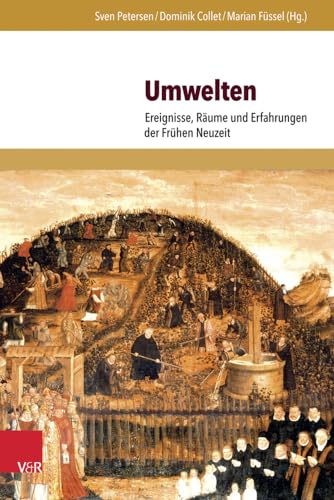 9783847103950: Umwelten: Ereignisse, Raume Und Erfahrungen Der Fruhen Neuzeit (German Edition)