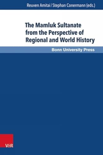 Stock image for The Mamluk Sultanate from the Perspective of Regional and World History: Economic, Social and Cultural Development in an Era of Increasing International Interaction and Competition (Mamluk Studies) for sale by Books Unplugged