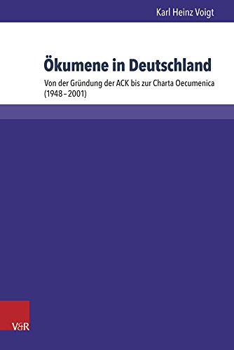 9783847104179: Okumene in Deutschland: Von Der Grundung Der Ack Bis Zur Charta Oecumenica (1948-2001): 65 (Kirche - Konfession - Religion)