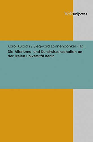 Beispielbild fr Die Altertums- und Kunstwissenschaften an der Freien Universitt Berlin. zum Verkauf von SKULIMA Wiss. Versandbuchhandlung