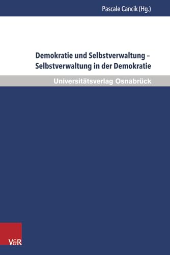 Beispielbild fr Demokratie und Selbstverwaltung - Selbstverwaltung in der Demokratie: 25. Bad Iburger Gesprche (Bad Iburger Gesprche zum Kommunalrecht) zum Verkauf von medimops