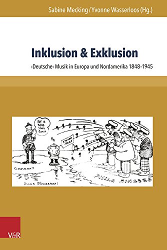 9783847104735: Inklusion & Exklusion: >Deutsche< Musik in Europa und Nordamerika 1848-1945