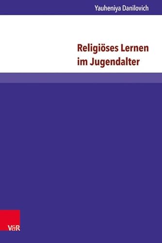 Stock image for Religises Lernen im Jugendalter: Eine internationale vergleichende Studie in der orthodoxen und evangelischen Kirche (Arbeiten zur Religionspdagogik (ARP)) for sale by medimops