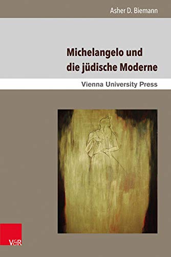9783847105992: Michelangelo Und Die Judische Moderne: 5 (Poetik, Exegese Und Narrative / Poetics, Exegesis and Narrat)