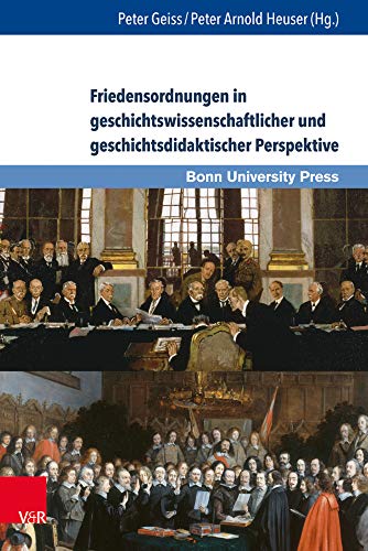 Stock image for Friedensordnungen in geschichtswissenschaftlicher und geschichtsdidaktischer Perspektive for sale by ISD LLC