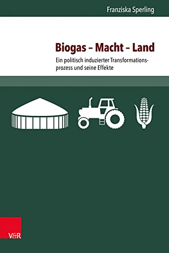 9783847106791: Biogas -- Macht -- Land: Ein politisch induzierter Transformationsprozess und seine Effekte