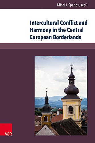 Stock image for Intercultural Conflict and Harmony in the Central European Borderlands. The Cases of Banat and Transylvania 1849-1939. for sale by Antiquariat Logos
