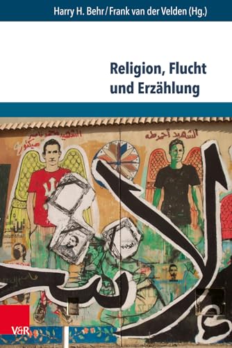 9783847107026: Religion, Flucht und Erzhlung: Interkulturelle Kompetenzen in Schule und sozialer Arbeit mit Geflchteten