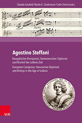 Stock image for Agostino Steffani: Europischer Komponist, Hannoverscher Diplomat Und Bischof Der Leibniz-Zeit. European Composer, Hanoverian Diplomat and Bishop in the Age of Leibniz for sale by Anybook.com