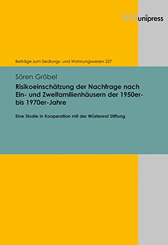 Stock image for Risikoeinschtzung der Nachfrage nach Ein- und Zweifamilienhusern der 1950er- bis 1970er-Jahre (Beitrge zum Siedlungs- und Wohnungswesen / . und . zum Siedlungs- und Wohnungswesen", Band 227) for sale by medimops