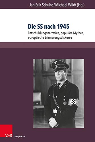 9783847108207: Die SS Nach 1945: Entschuldungsnarrative, Populare Mythen, Europaische Erinnerungsdiskurse (Berichte Und Studien) (German Edition)
