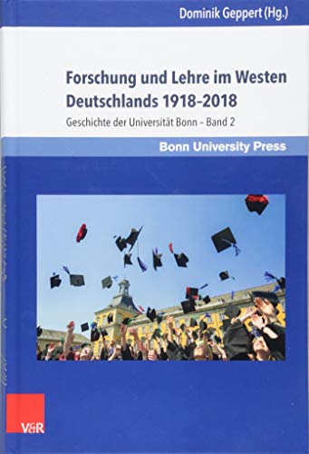 Stock image for Forschung und Lehre im Westen Deutschlands 1918 2018 Geschichte der Universitt Bonn   Band 2 for sale by Buchpark