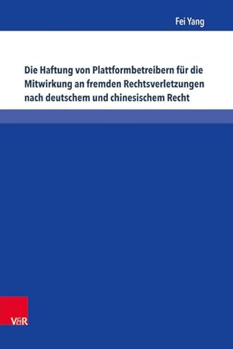 Imagen de archivo de Die Haftung von Plattformbetreibern fr die Mitwirkung an fremden Rechtsverletzungen nach deutschem und chinesischem Recht. Eine Untersuchung zum Urheber-, Marken- und Lauterkeitsrecht. a la venta por Antiquariat + Verlag Klaus Breinlich