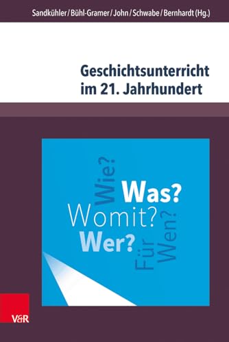 Imagen de archivo de Geschichtsunterricht Im 21. Jahrhundert: Eine Geschichtsdidaktische Standortbestimmung (Beihefte Zur Zeitschrift Fur Geschichtsdidaktik) (German Edition) a la venta por GF Books, Inc.