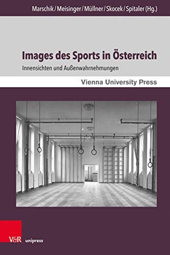 9783847109075: Images Des Sports in Osterreich: Innensichten Und Aussenwahrnehmungen: 13 (Zeitgeschichte Im Kontext)