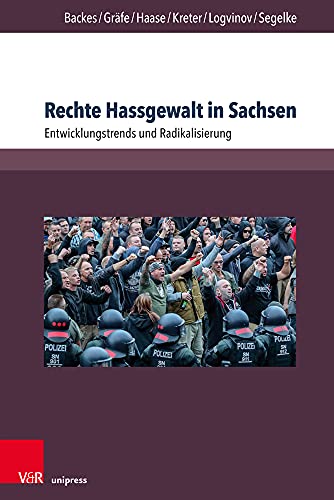 Beispielbild fr Rechte Hassgewalt in Sachsen : Entwicklungstrends und Radikalisierung zum Verkauf von Buchpark