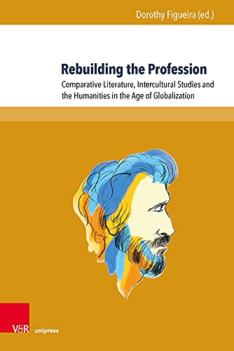 Beispielbild fr Rebuilding the Profession: Comparative Literature, Intercultural Studies and the Humanities in the Age of Globalization: 10 (Reflections on (In)Humanity) zum Verkauf von Monster Bookshop