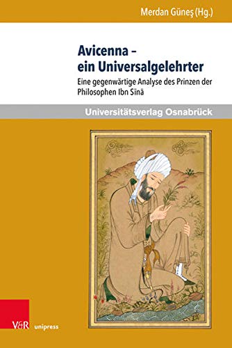 9783847111047: Avicenna - Ein Universalgelehrter: Eine Gegenwartige Analyse Des Prinzen Der Philosophen Ibn Sina: 8 (Veroffentlichungen Des Instituts Fur Islamische Theologie de)