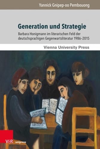 Stock image for Generation Und Strategie: Barbara Honigmann Im Literarischen Feld Der Deutschsprachigen Gegenwartsliteratur 1986-2015 (Poetik, Exegese und Narrative / Poetics, Exegesis and Narrative) (German Edition) [Soft Cover ] for sale by booksXpress