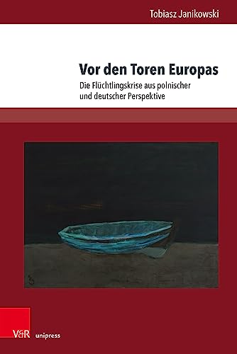 Stock image for Vor Den Toren Europas : Die Fluchtlingskrise Aus Polnischer Und Deutscher Perspektive -Language: German for sale by GreatBookPrices