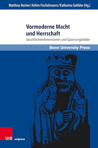 Stock image for Vormoderne Macht Und Herrschaft: Geschlechterdimensionen Und Spannungsfelder for sale by Chiron Media