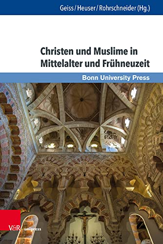 Imagen de archivo de Christen Und Muslime in Mittelalter Und Fruhneuzeit: Ein Schlusselthema Des Geschichtsunterrichts Im Transepochalen Fokus (Wissenschaft Und Lehrerbildung, 7) a la venta por Chiron Media