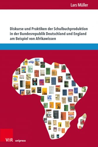 Beispielbild fr Diskurse Und Praktiken Der Schulbuchproduktion in Der Bundesrepublik Deutschland Und England Am Beispiel Von Afrikawissen (Bildungsmedienforschung, 150) (German Edition) zum Verkauf von Jasmin Berger