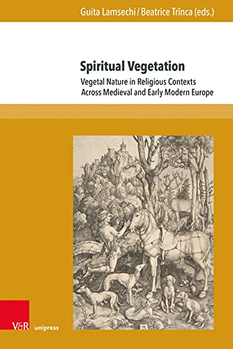9783847114260: Spiritual Vegetation: Vegetal Nature in Religious Contexts Across Medieval and Early Modern Europe: 26 (Berliner Mittelalter- Und Fruhneuzeitforschung, 26)