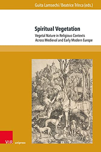 Stock image for Spiritual Vegetation: Vegetal Nature in Religious Contexts Across Medieval and Early Modern Europe (Berliner Mittelalter- Und Fruhneuzeitforschung, 26) for sale by Chiron Media