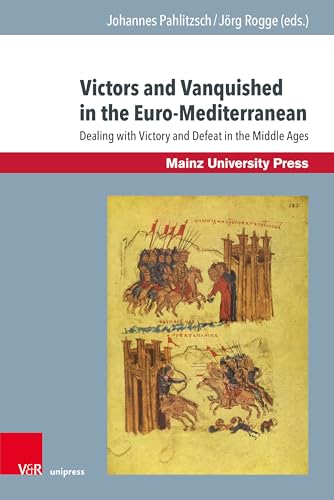 Stock image for Victors and Vanquished in the Euro-Mediterranean: Dealing with Victory and Defeat in the Middle Ages (Byzanz Und Die Euromediterranen Kriegskulturen, 1) for sale by Revaluation Books