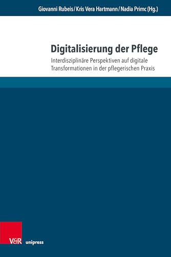 Stock image for Digitalisierung der Pflege: Interdisziplinre Perspektiven auf digitale Transformationen in der pflegerischen Praxis for sale by Revaluation Books