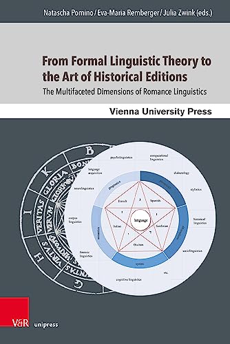 Imagen de archivo de From Formal Linguistic Theory to the Art of Historical Editions: The Multifaceted Dimensions of Romance Linguistics a la venta por Chiron Media